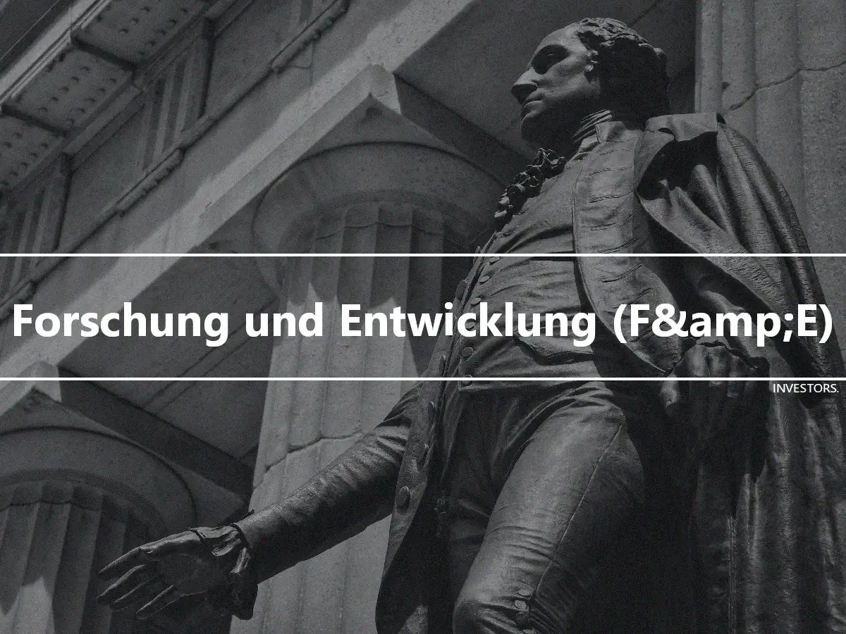 Forschung und Entwicklung (F&amp;E)