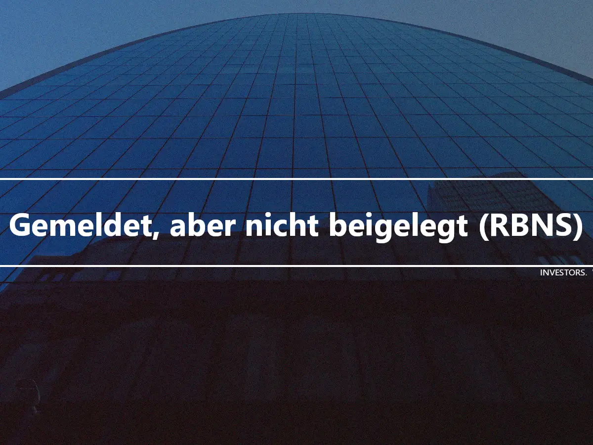 Gemeldet, aber nicht beigelegt (RBNS)