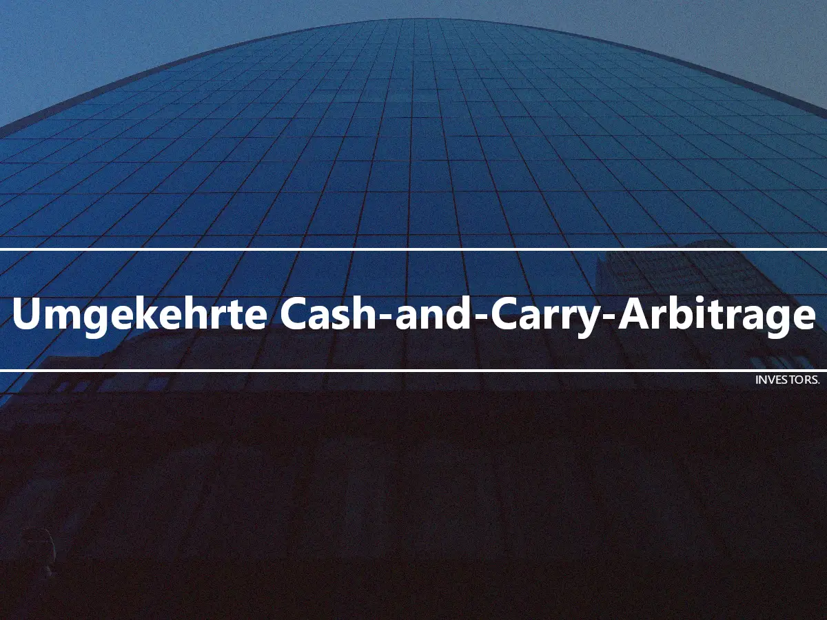 Umgekehrte Cash-and-Carry-Arbitrage