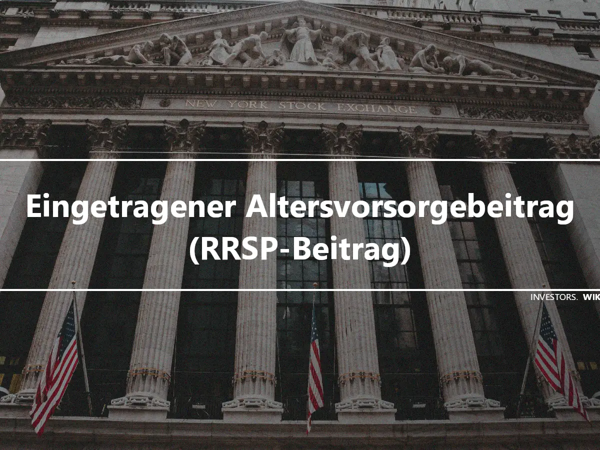 Eingetragener Altersvorsorgebeitrag (RRSP-Beitrag)