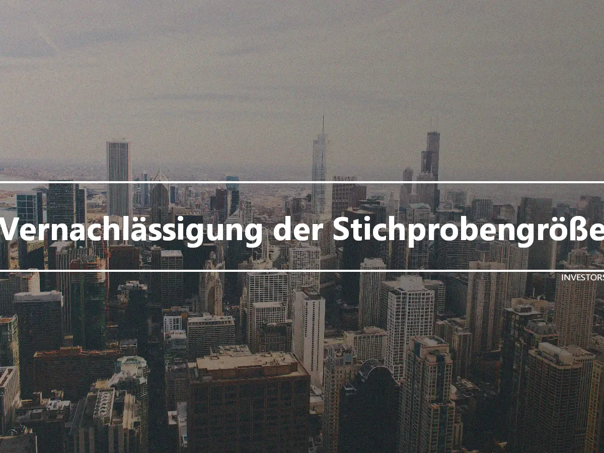 Vernachlässigung der Stichprobengröße