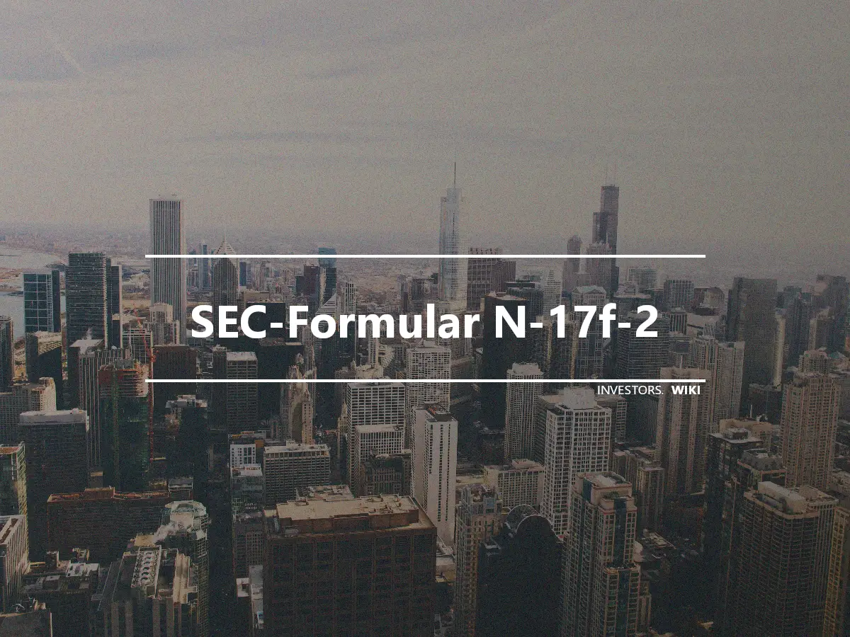 SEC-Formular N-17f-2