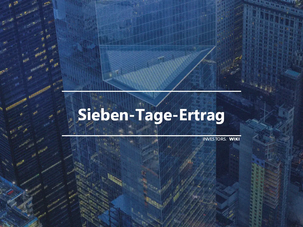 Sieben-Tage-Ertrag