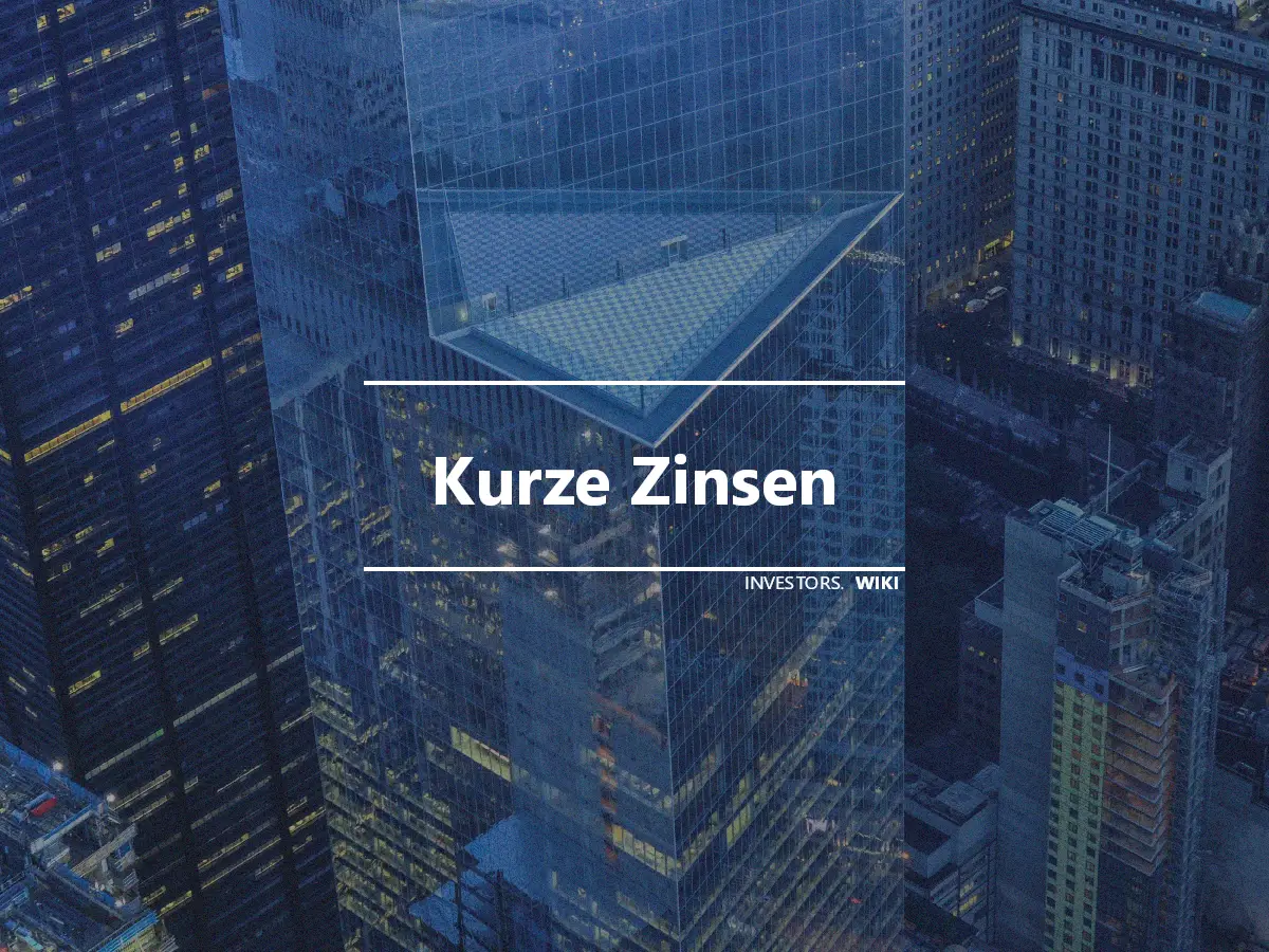 Kurze Zinsen