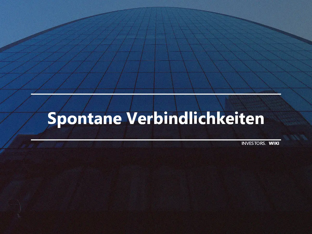 Spontane Verbindlichkeiten