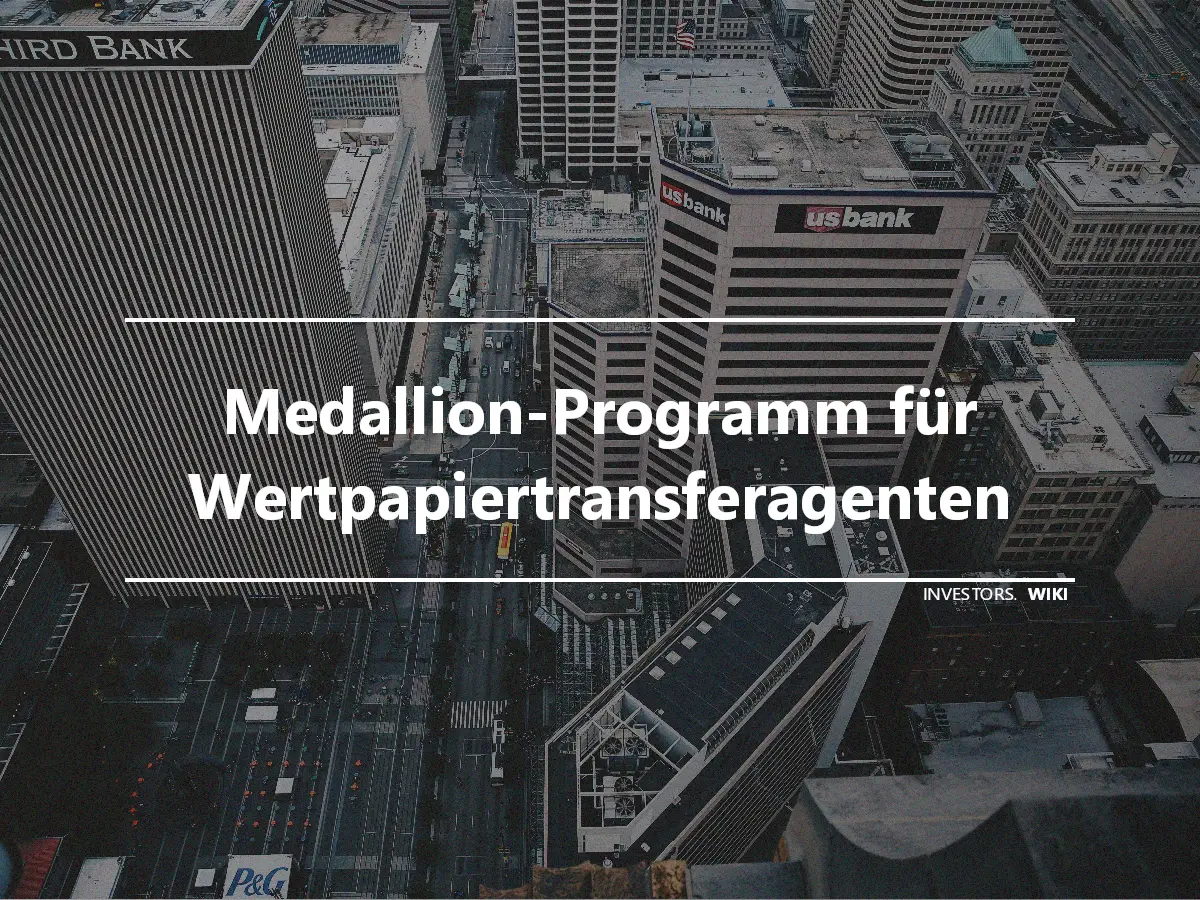Medallion-Programm für Wertpapiertransferagenten