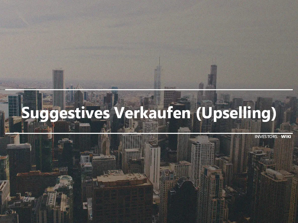 Suggestives Verkaufen (Upselling)