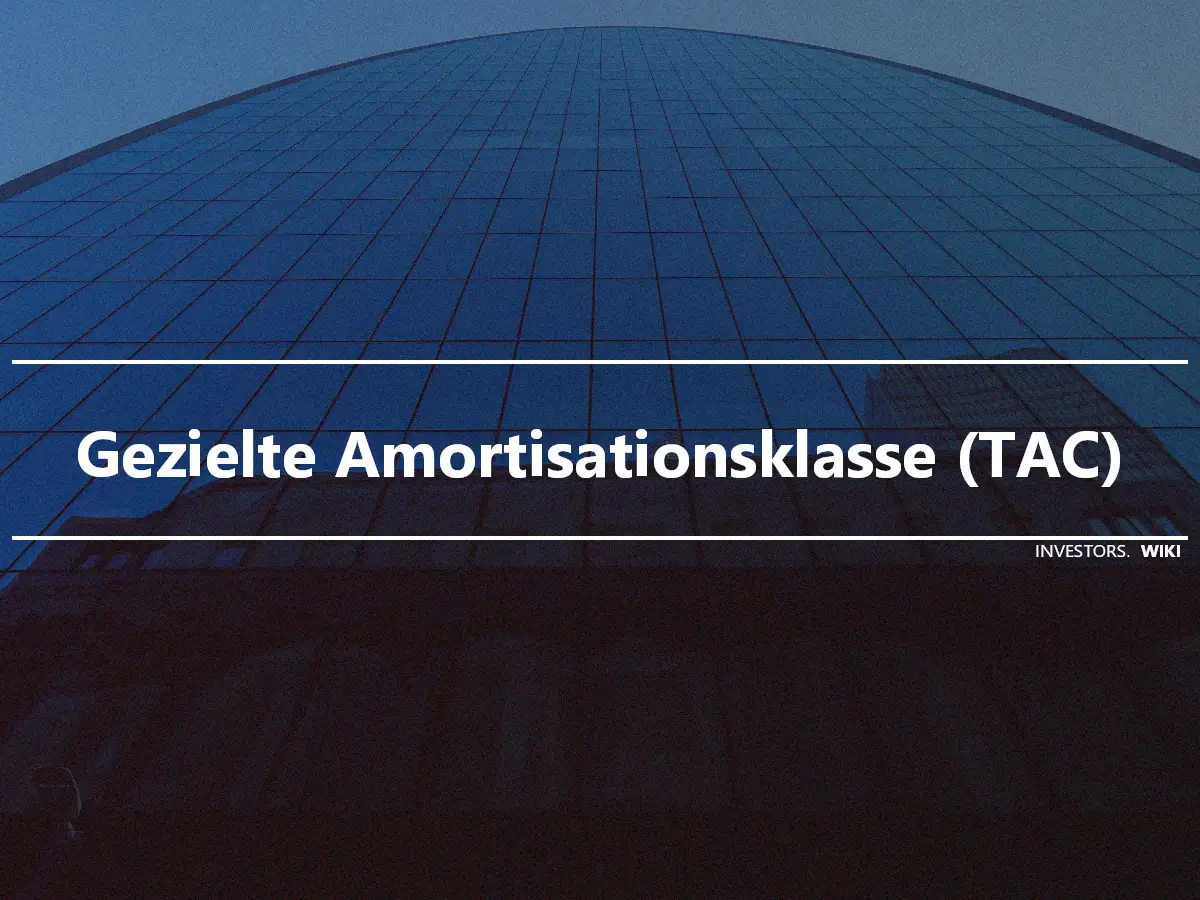 Gezielte Amortisationsklasse (TAC)