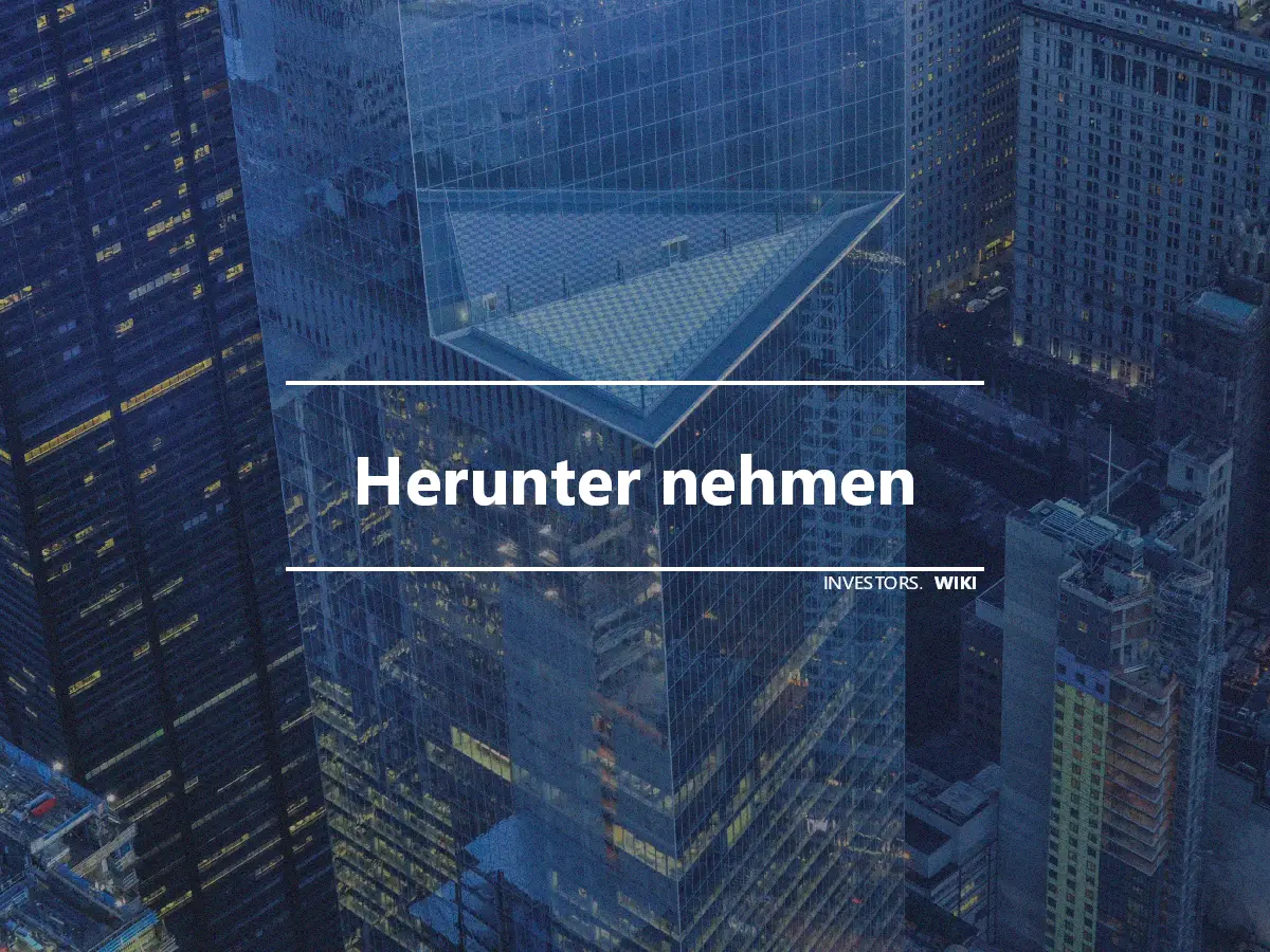 Herunter nehmen