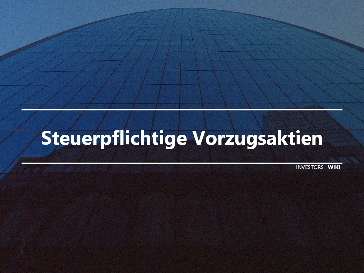 Steuerpflichtige Vorzugsaktien