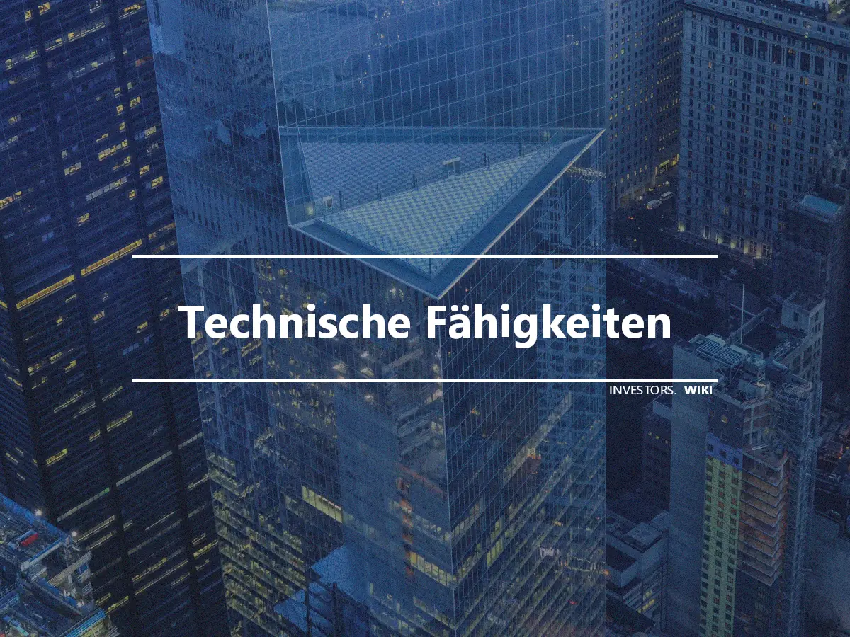 Technische Fähigkeiten