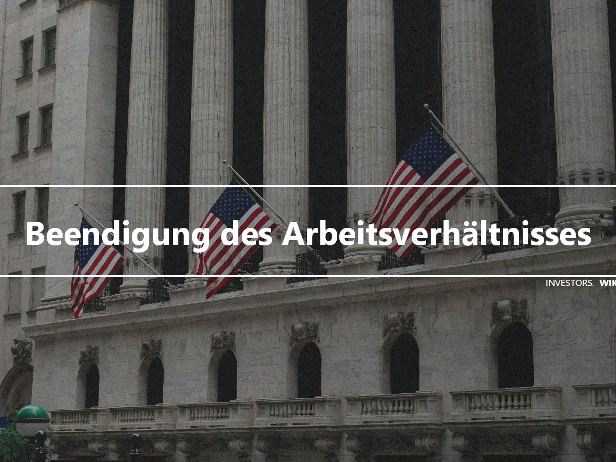 Beendigung des Arbeitsverhältnisses