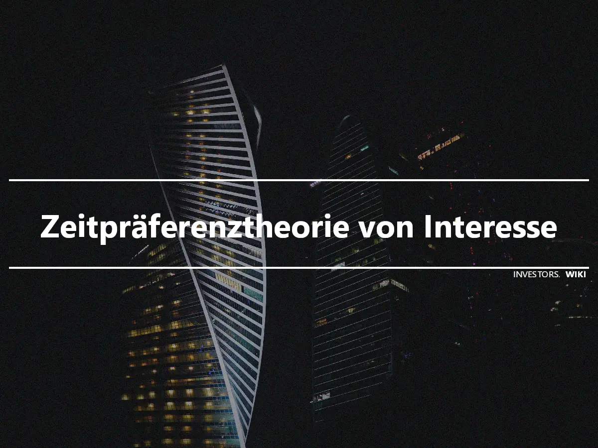 Zeitpräferenztheorie von Interesse