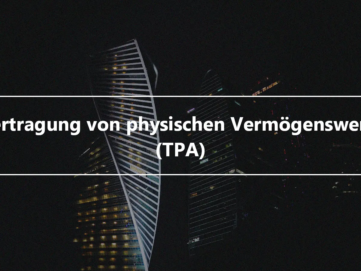 Übertragung von physischen Vermögenswerten (TPA)