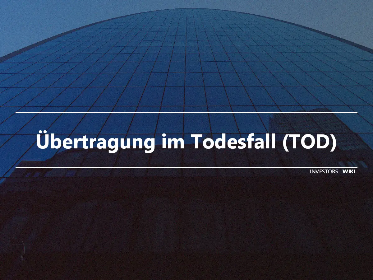 Übertragung im Todesfall (TOD)