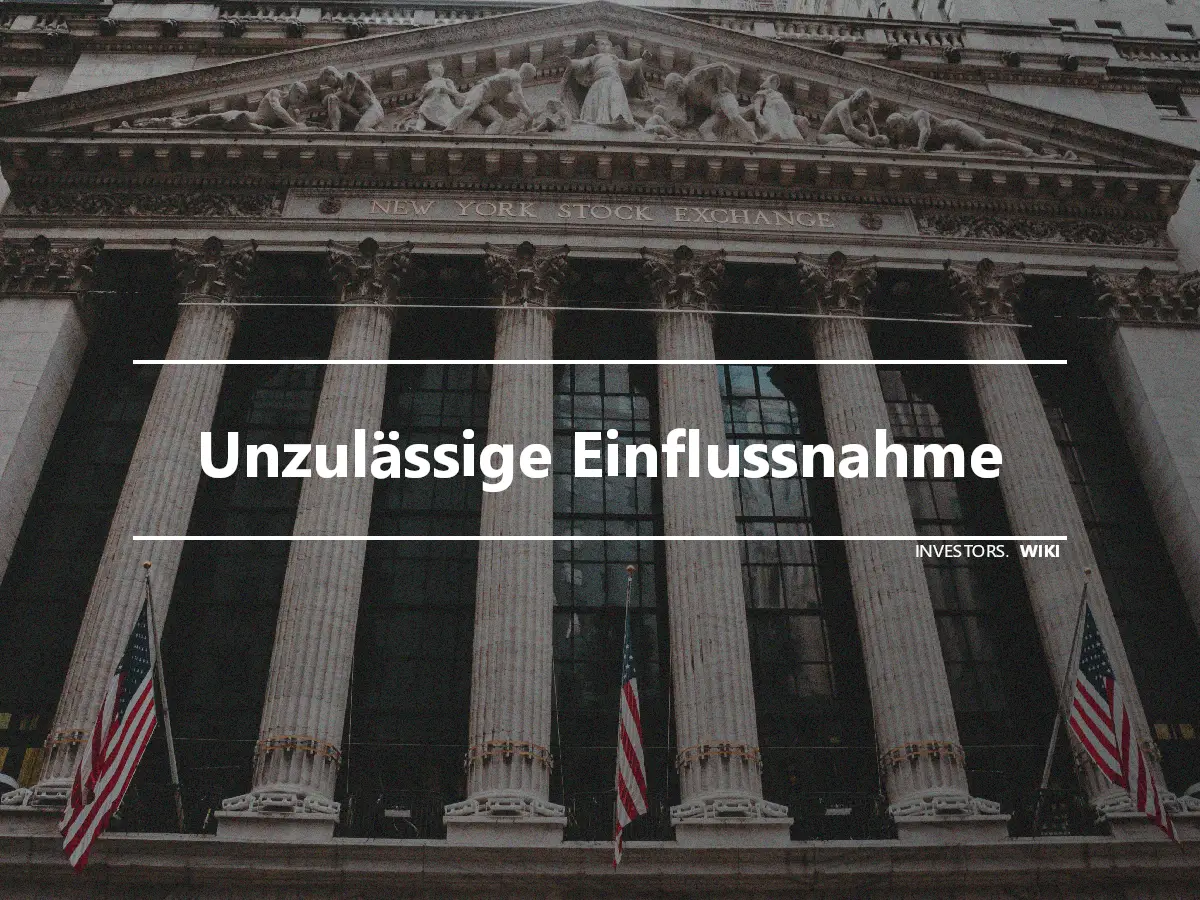 Unzulässige Einflussnahme