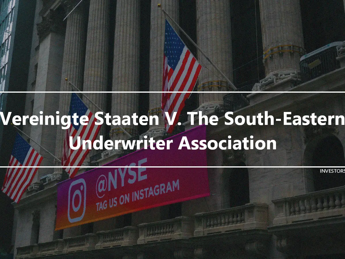 Vereinigte Staaten V. The South-Eastern Underwriter Association