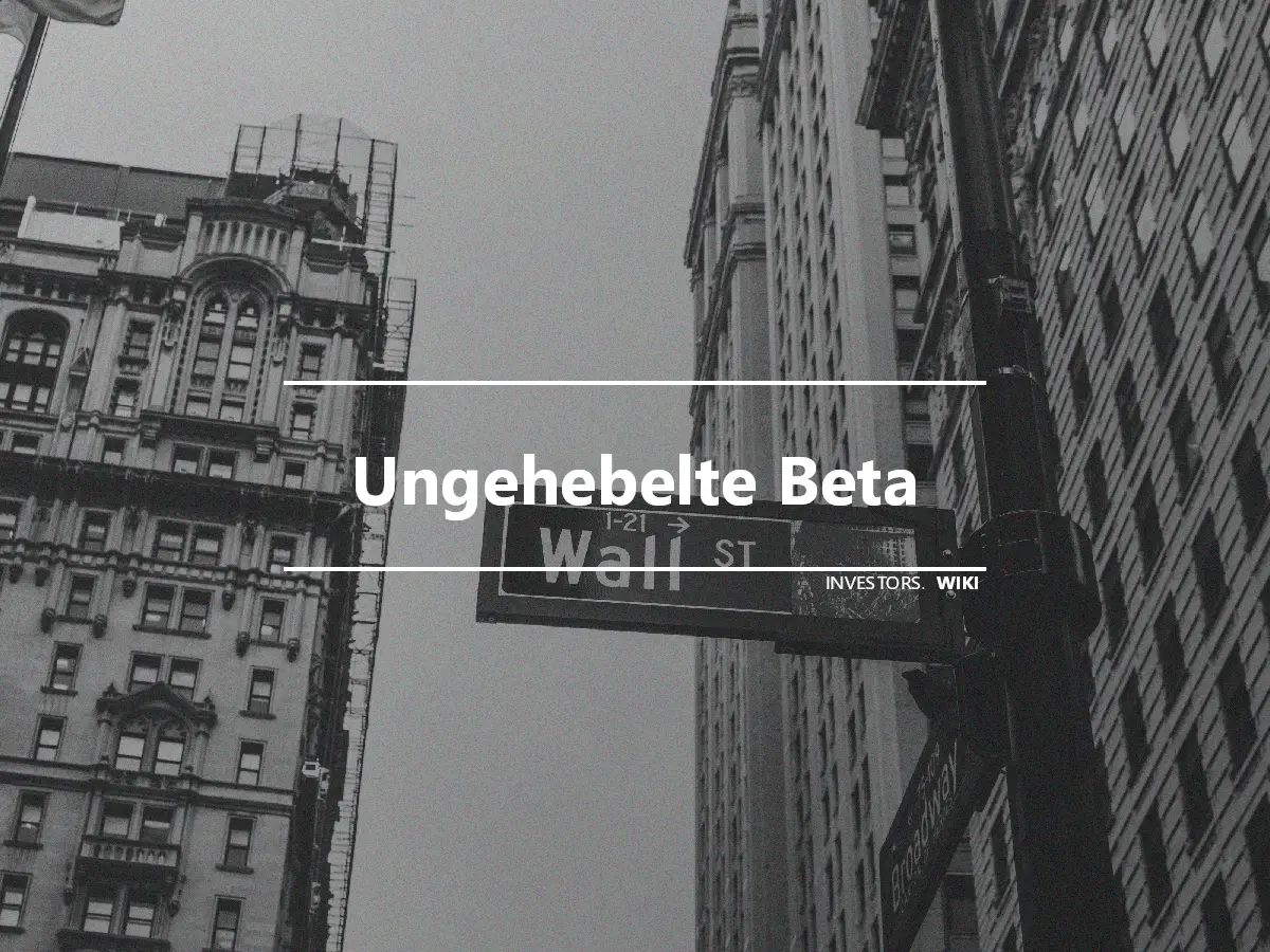 Ungehebelte Beta