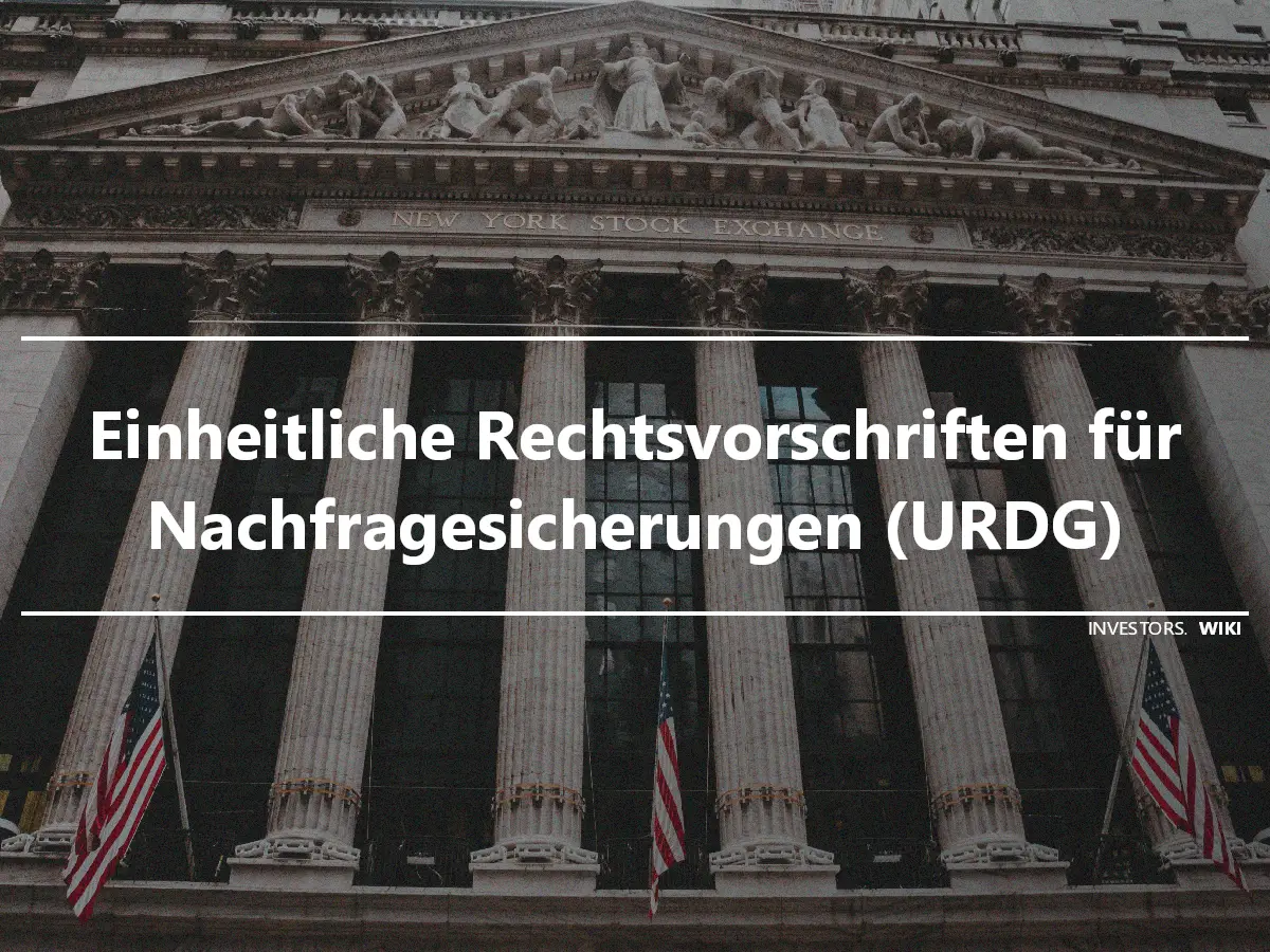 Einheitliche Rechtsvorschriften für Nachfragesicherungen (URDG)