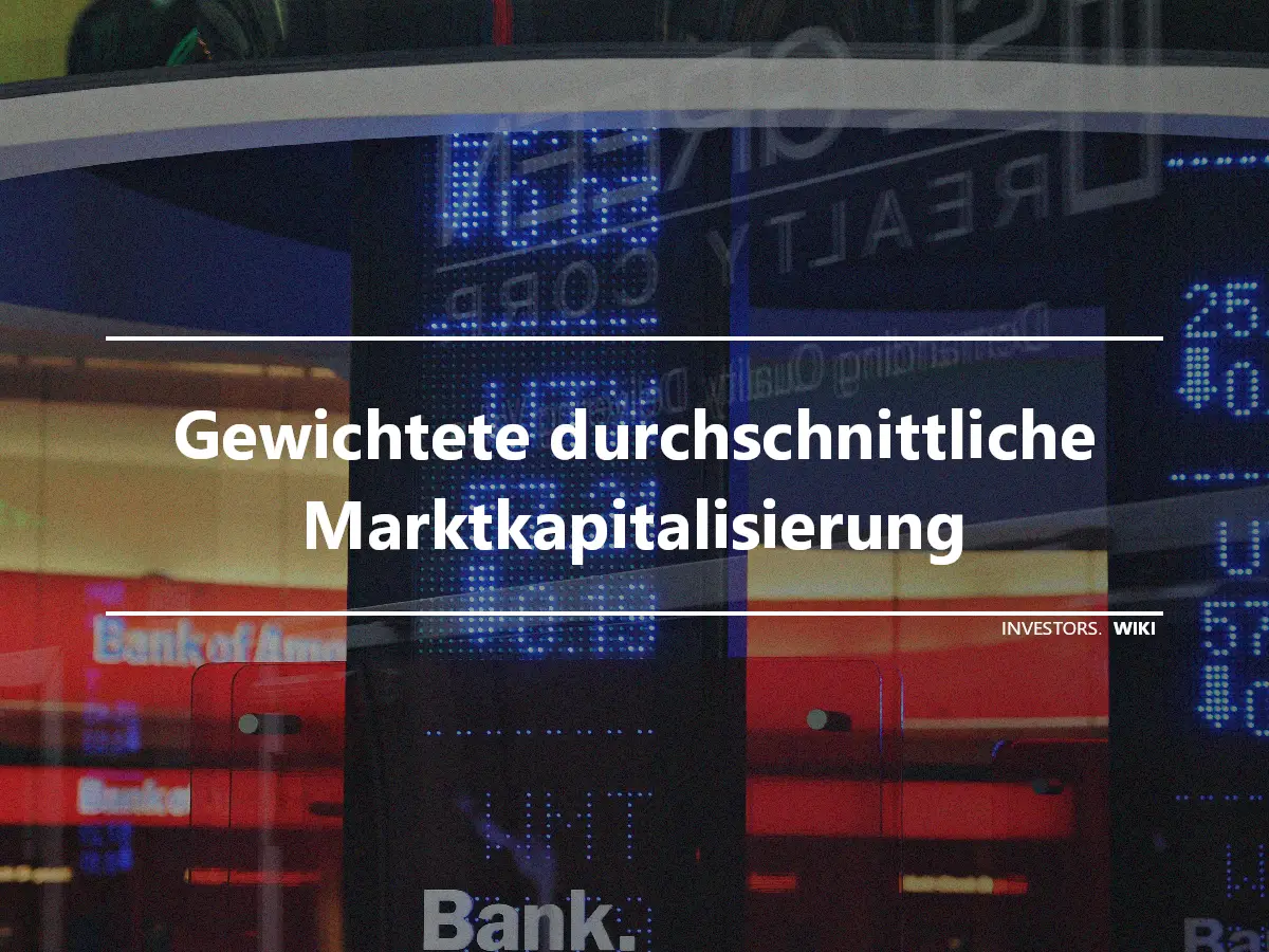 Gewichtete durchschnittliche Marktkapitalisierung