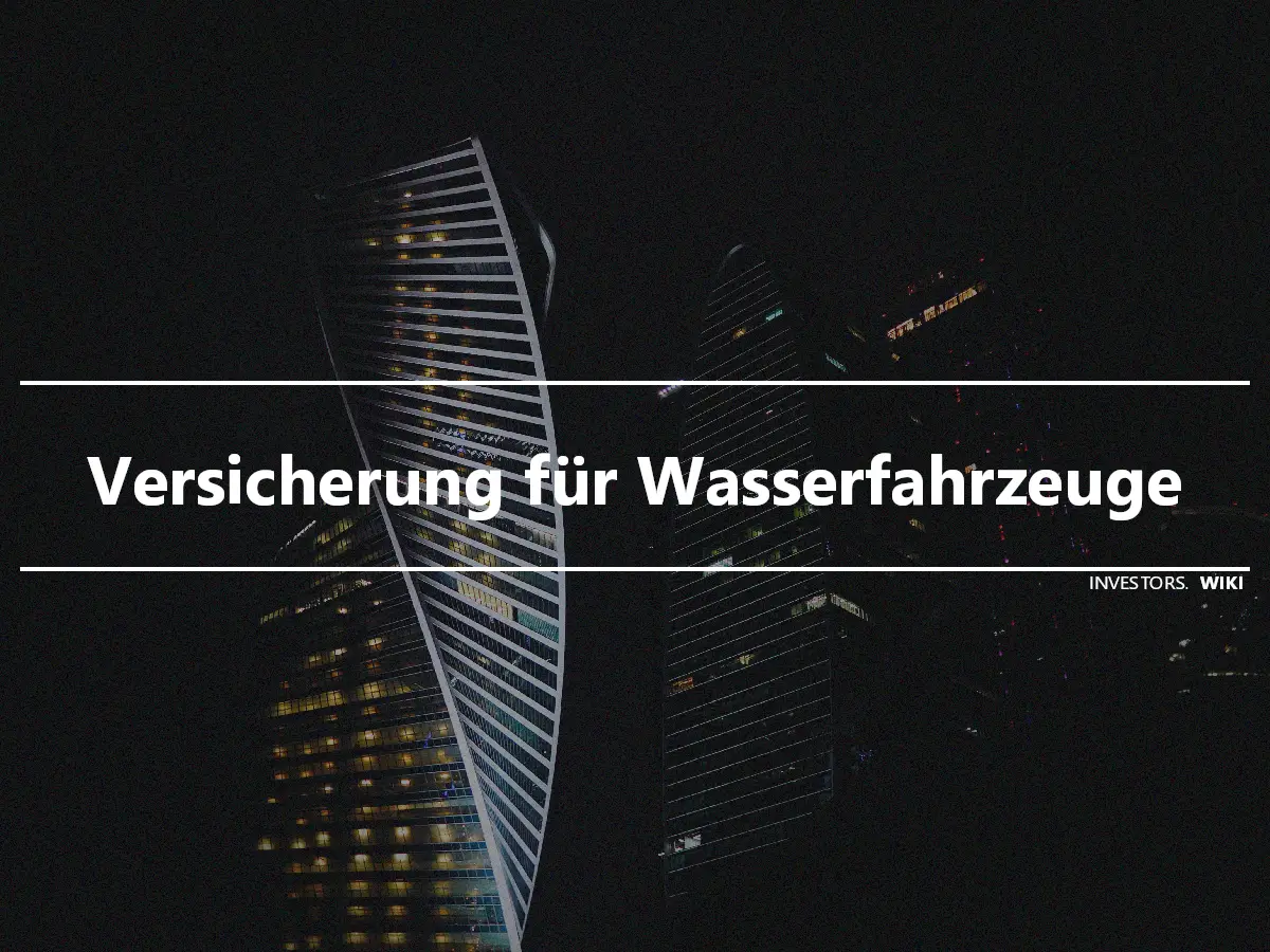 Versicherung für Wasserfahrzeuge