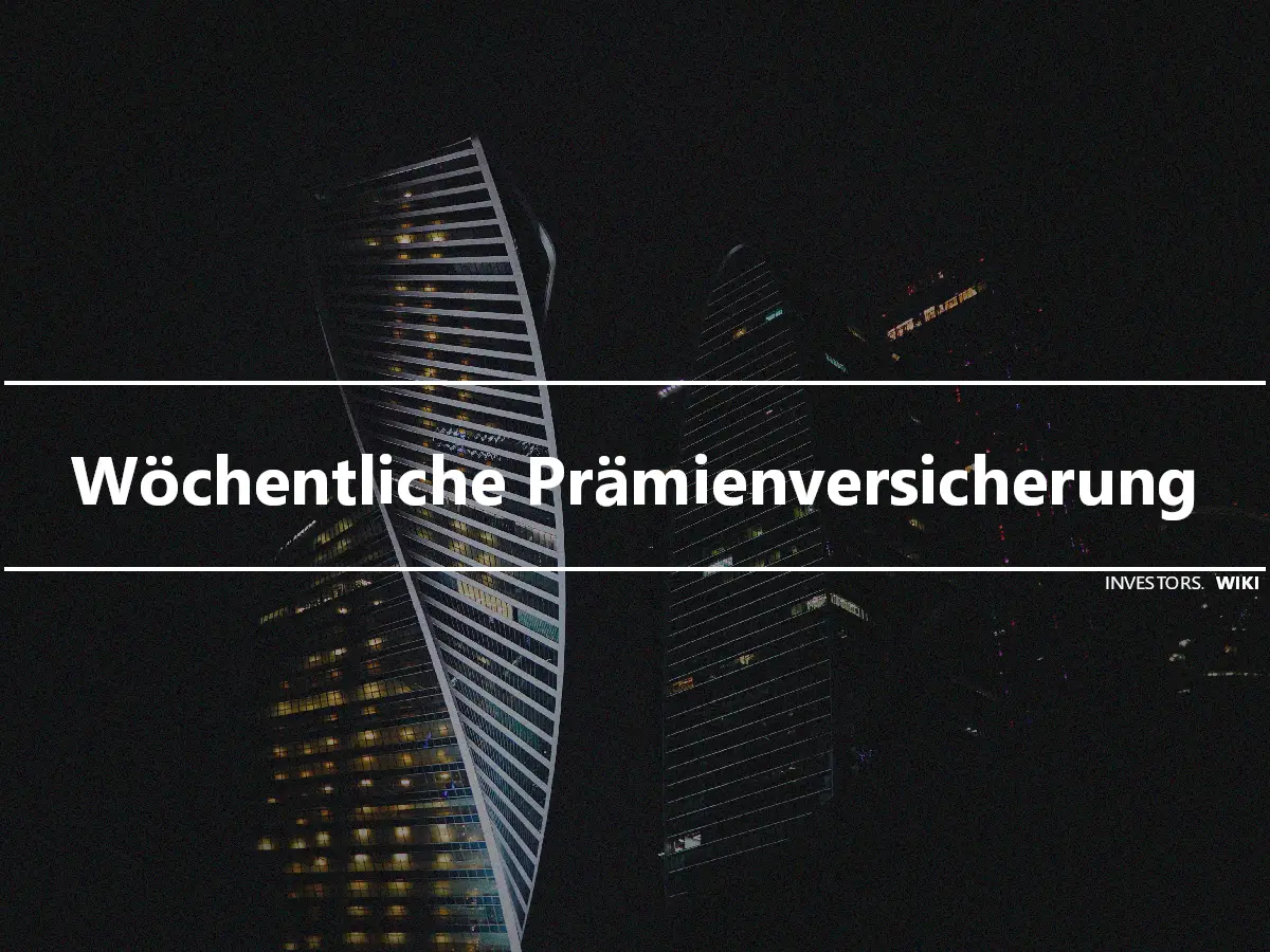 Wöchentliche Prämienversicherung