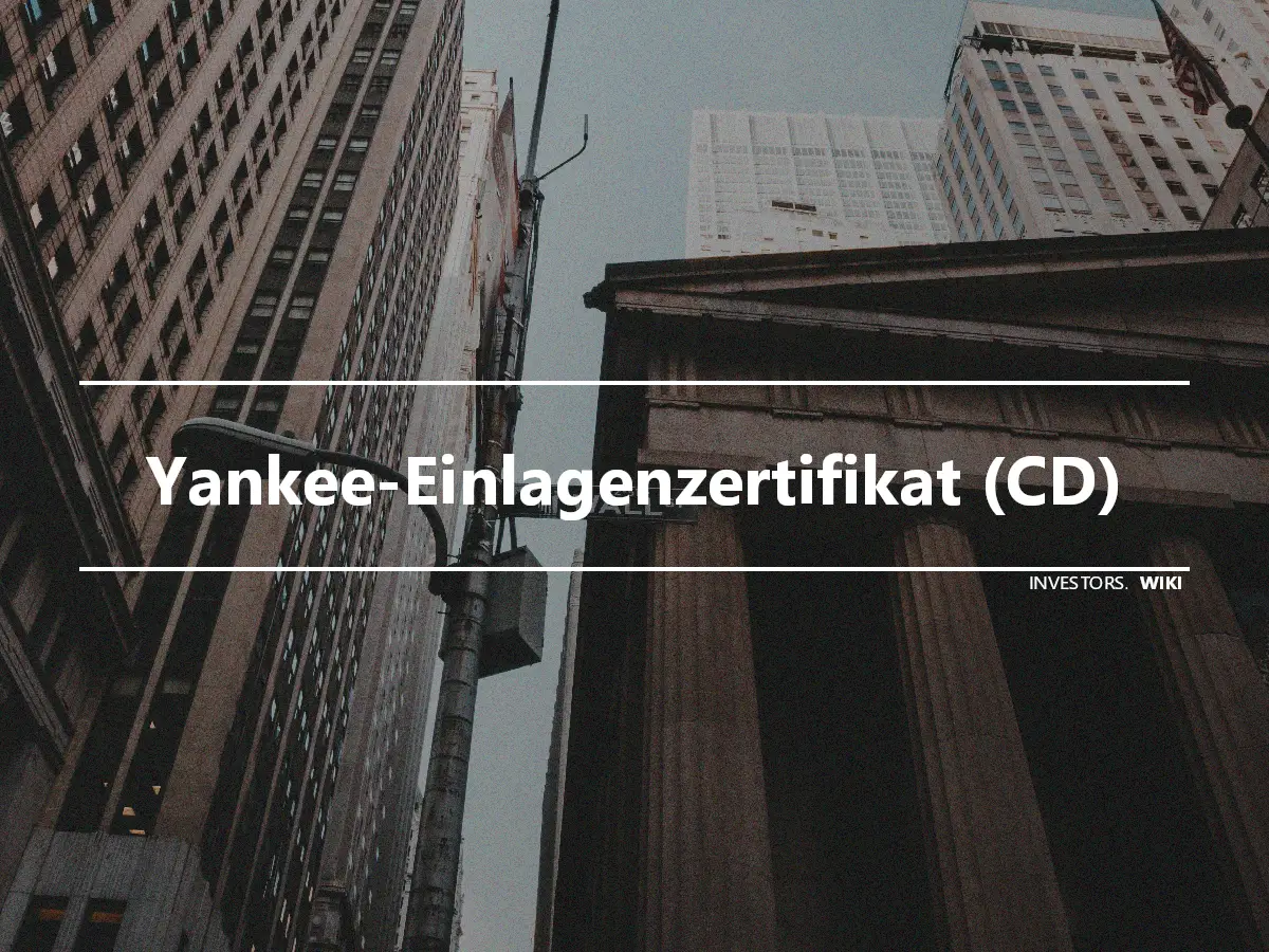 Yankee-Einlagenzertifikat (CD)