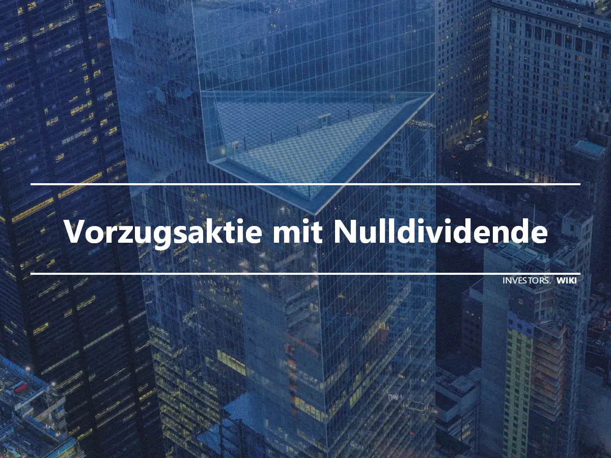 Vorzugsaktie mit Nulldividende