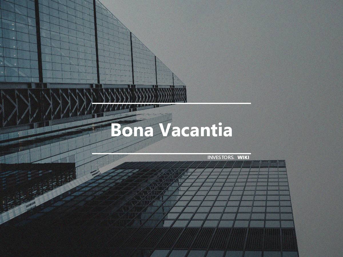 Bona Vacantia Investor S Wiki   Bona Vacantia 