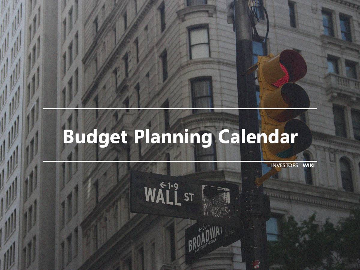 Budget Planning Calendar Investor's wiki