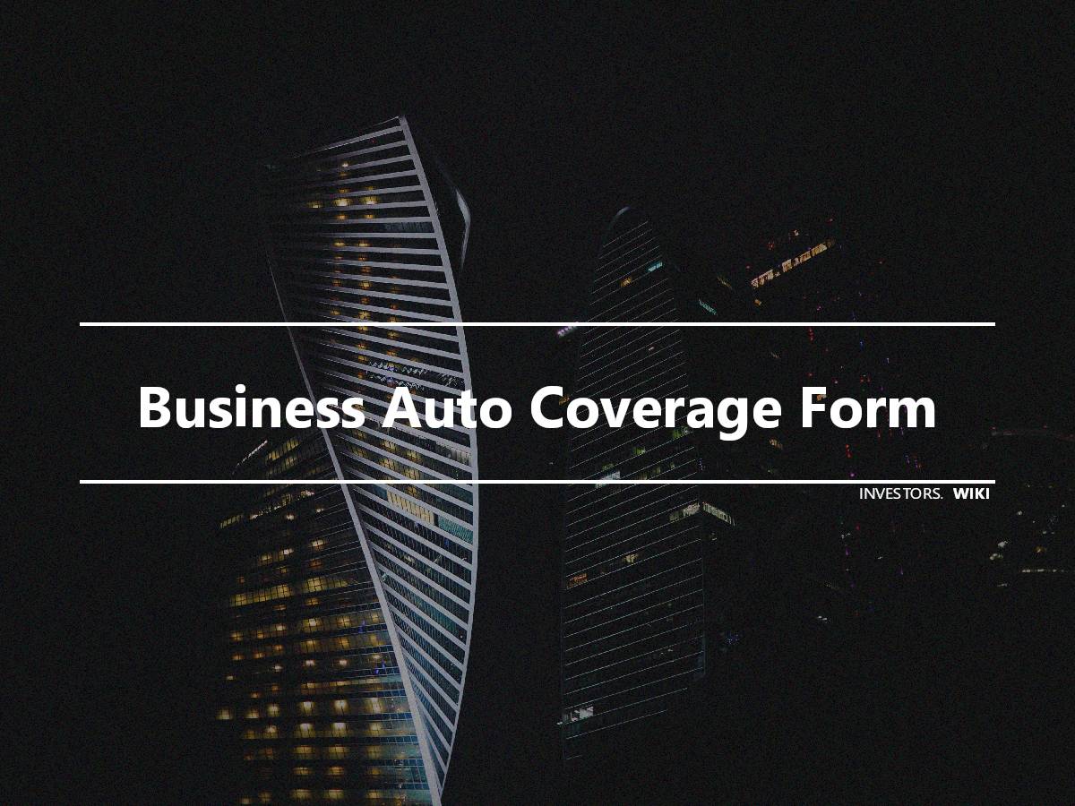 business-auto-coverage-form-investor-s-wiki