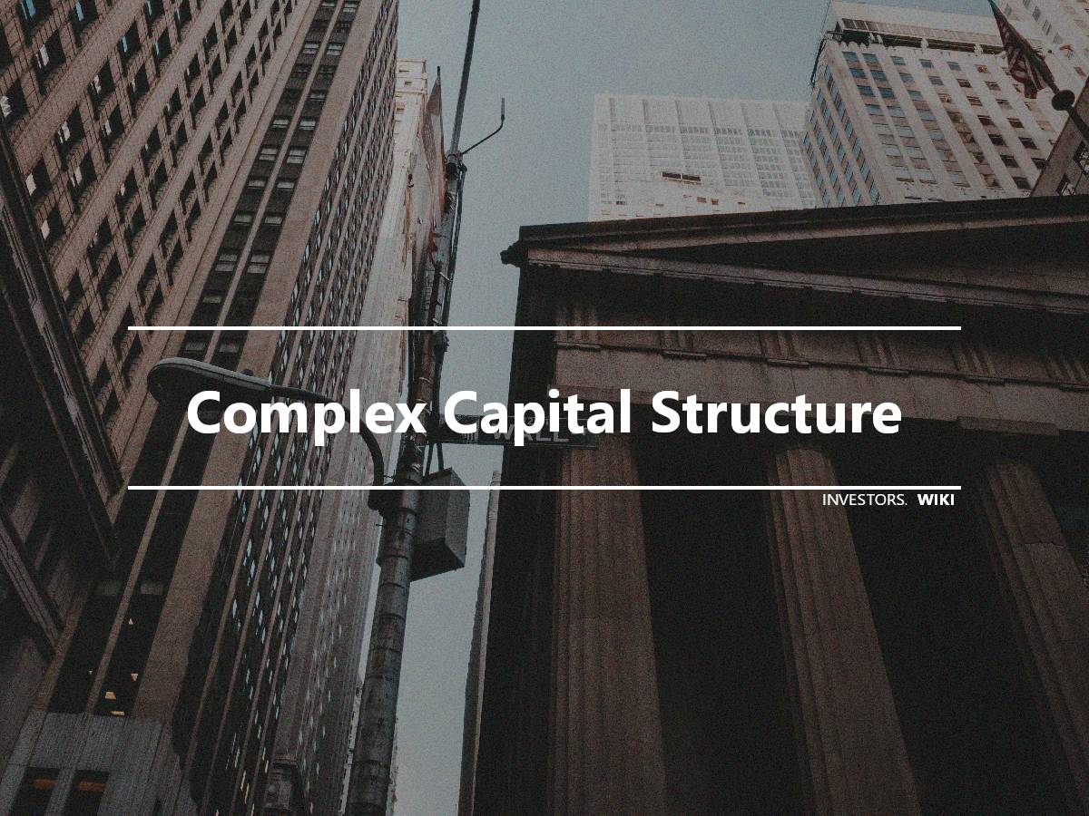 complex-capital-structure-investor-s-wiki