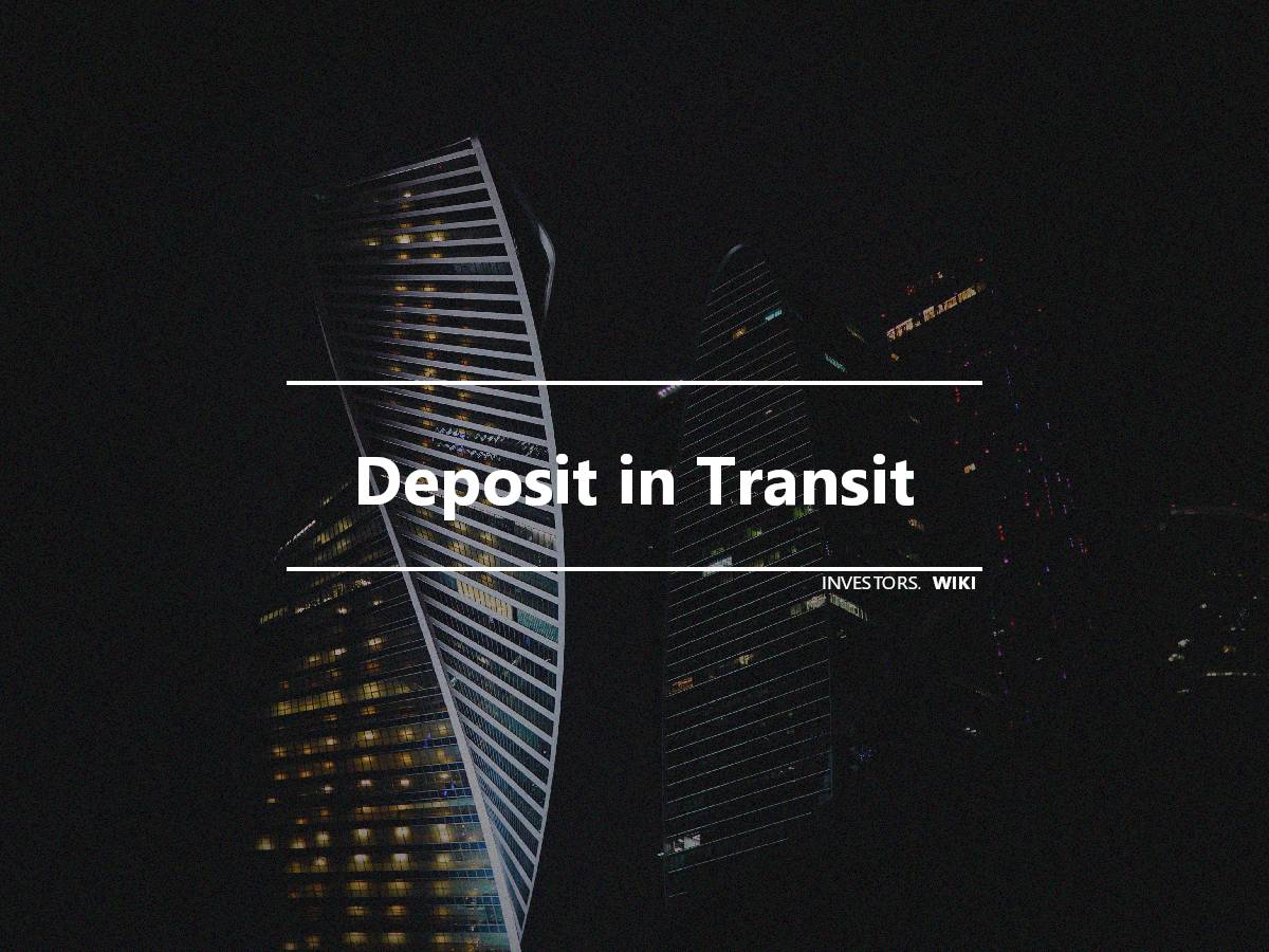 Deposit in Transit | Investor's wiki