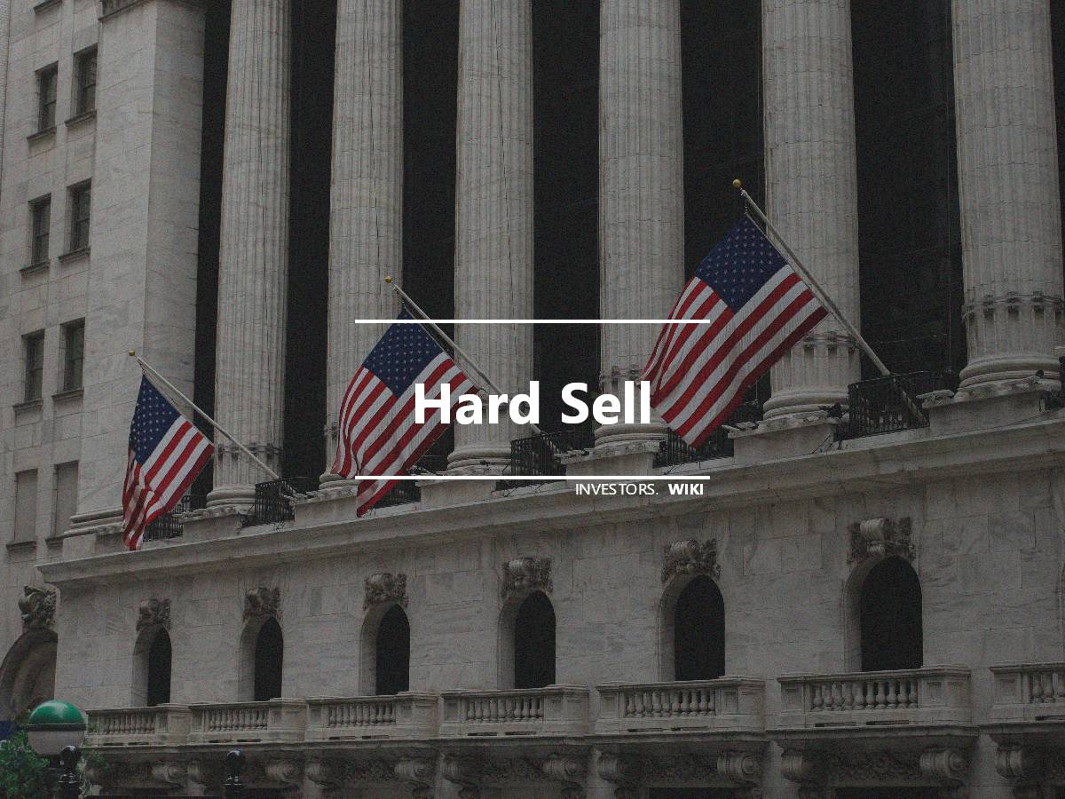 Hard Sell Investor s Wiki