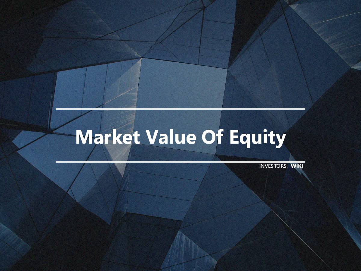 Market Value Of Equity | Investor's wiki