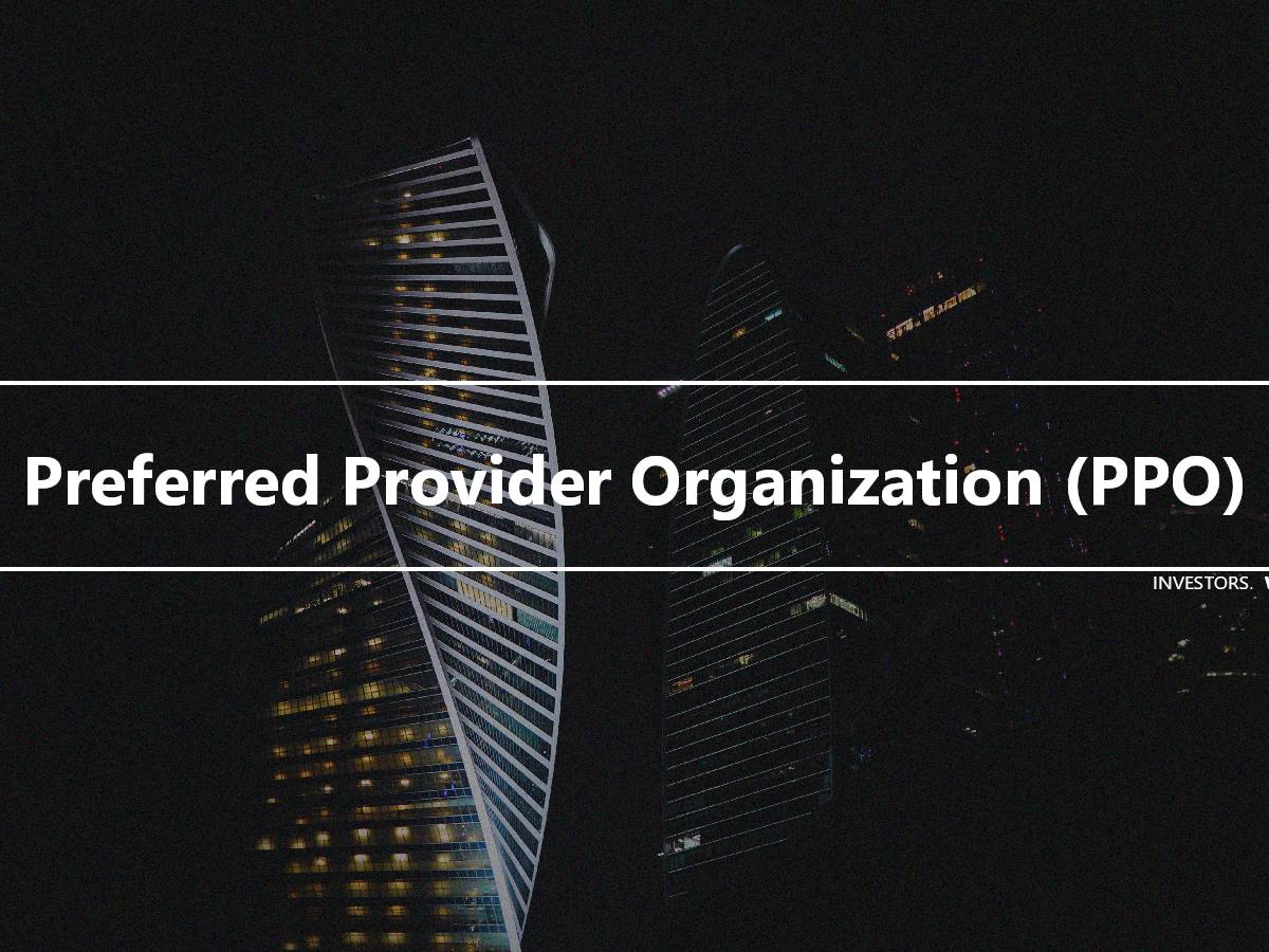 preferred-provider-organization-ppo-investor-s-wiki