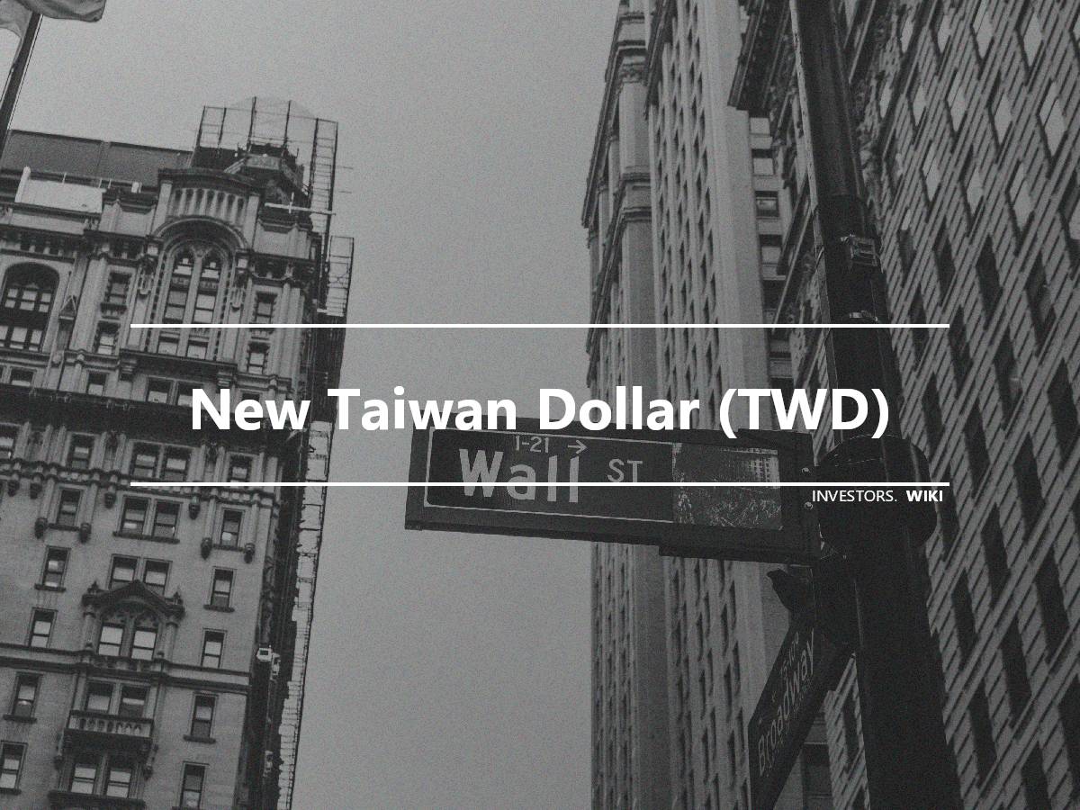 new-taiwan-dollar-twd-investor-s-wiki