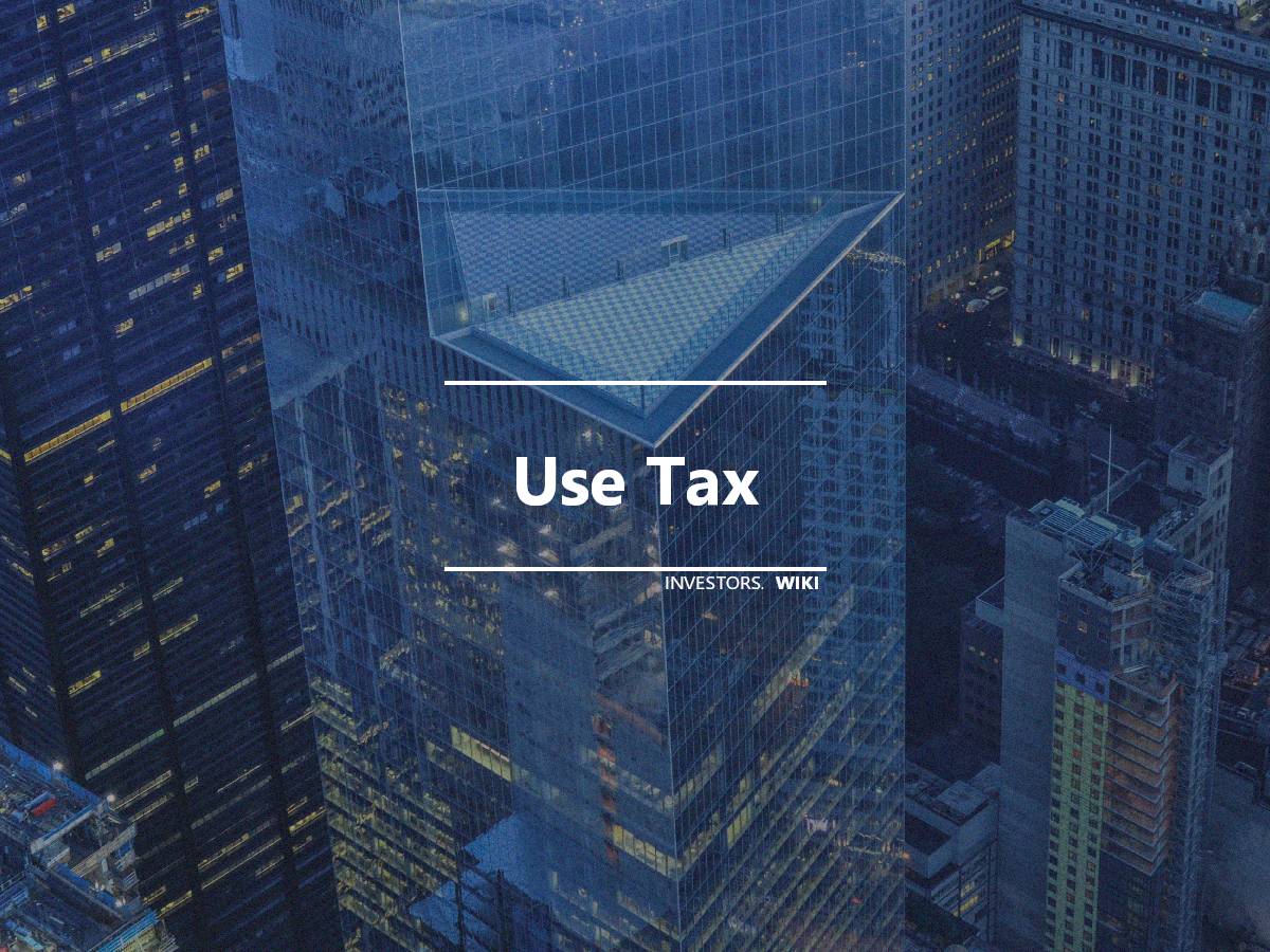 Use Tax | Investor's wiki