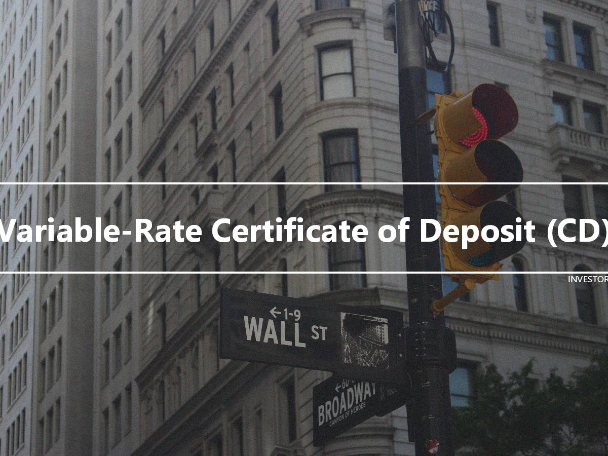 Variable Rate Certificate of Deposit (CD) Investor s wiki