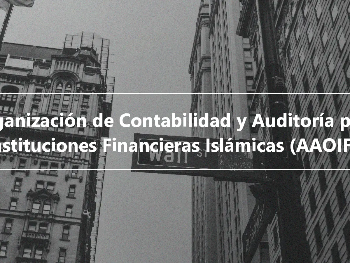 Organización de Contabilidad y Auditoría para Instituciones Financieras Islámicas (AAOIFI)