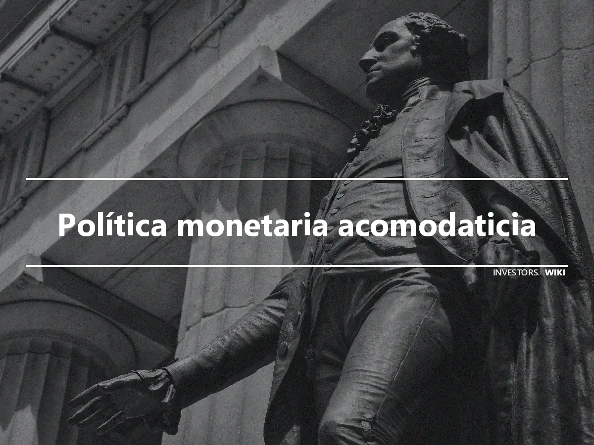 Política monetaria acomodaticia