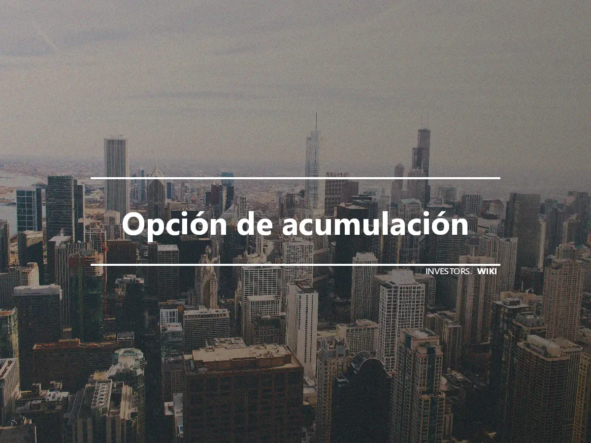 Opción de acumulación