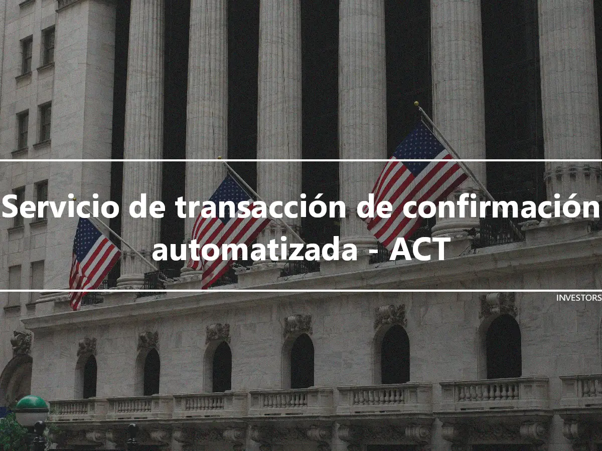 Servicio de transacción de confirmación automatizada - ACT