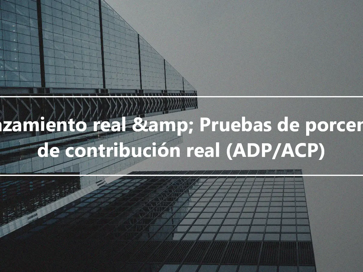 Aplazamiento real &amp; Pruebas de porcentaje de contribución real (ADP/ACP)