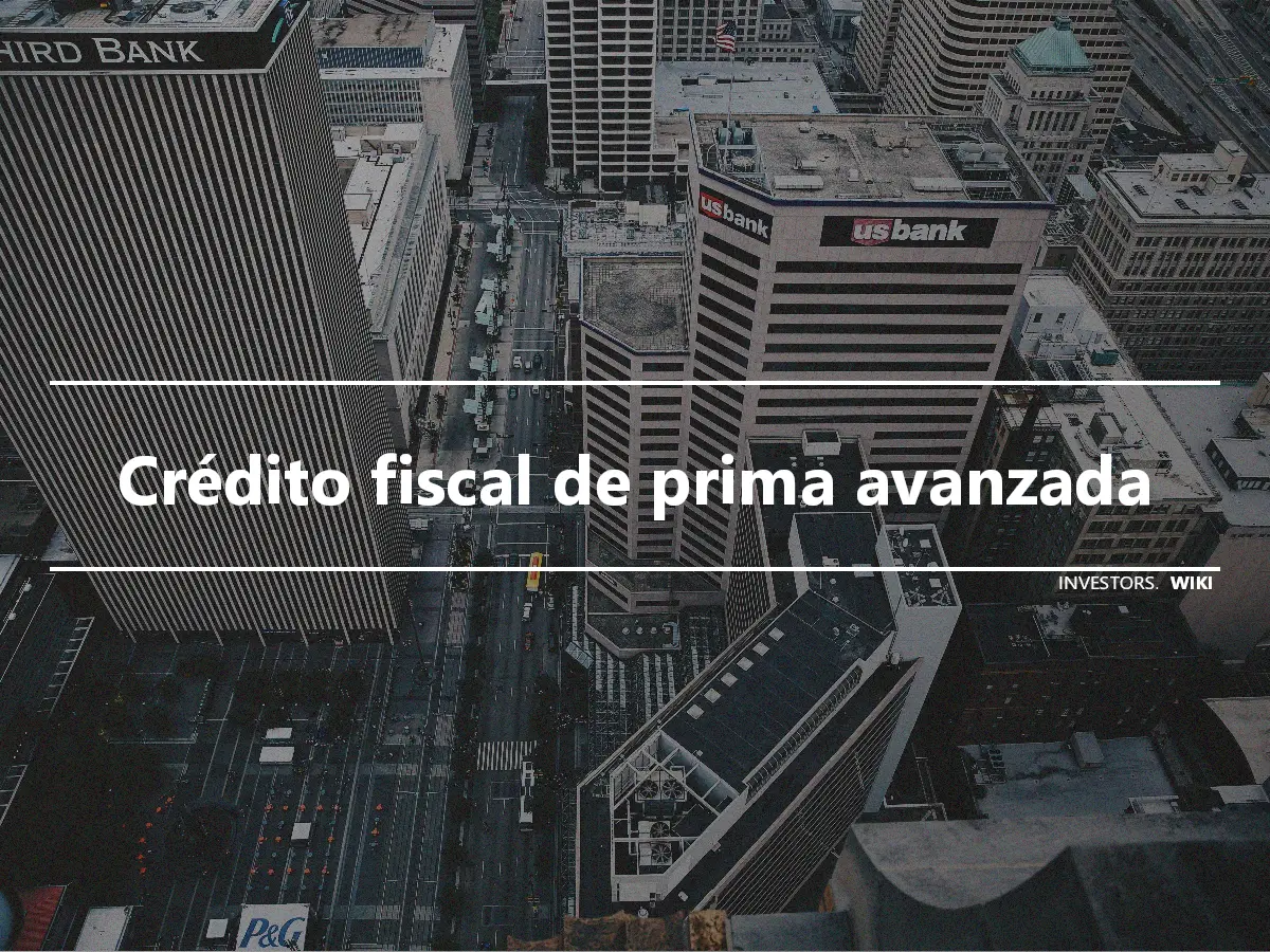 Crédito fiscal de prima avanzada