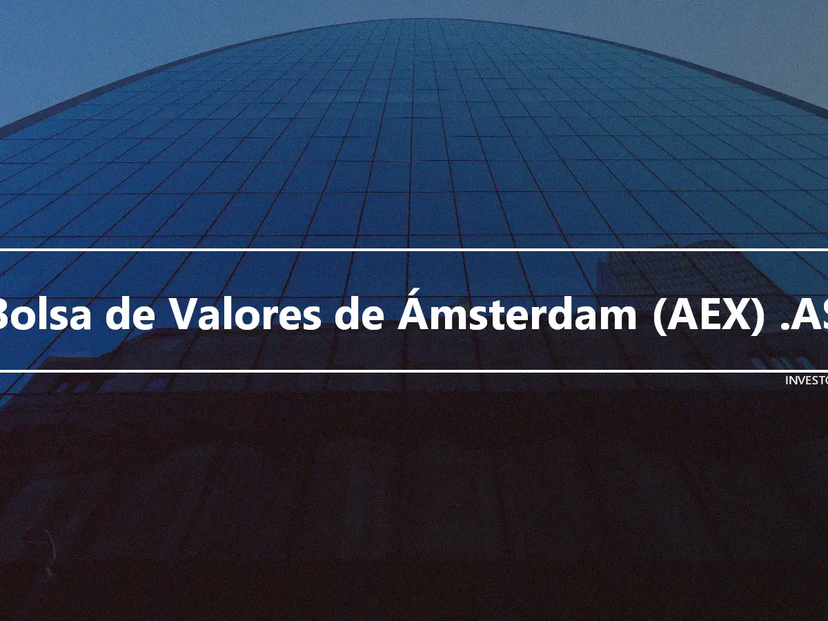 Bolsa de Valores de Ámsterdam (AEX) .AS