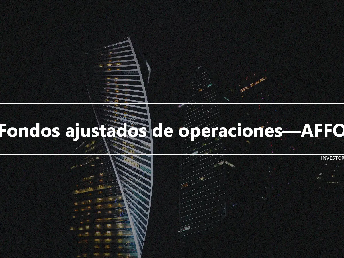 Fondos ajustados de operaciones—AFFO