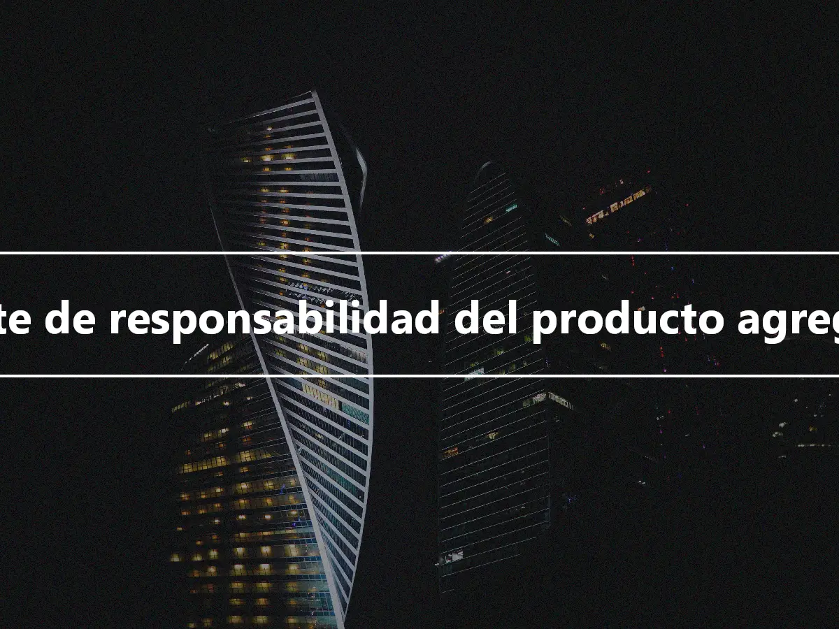 Límite de responsabilidad del producto agregado