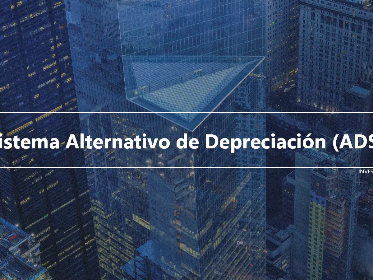 Sistema Alternativo de Depreciación (ADS)
