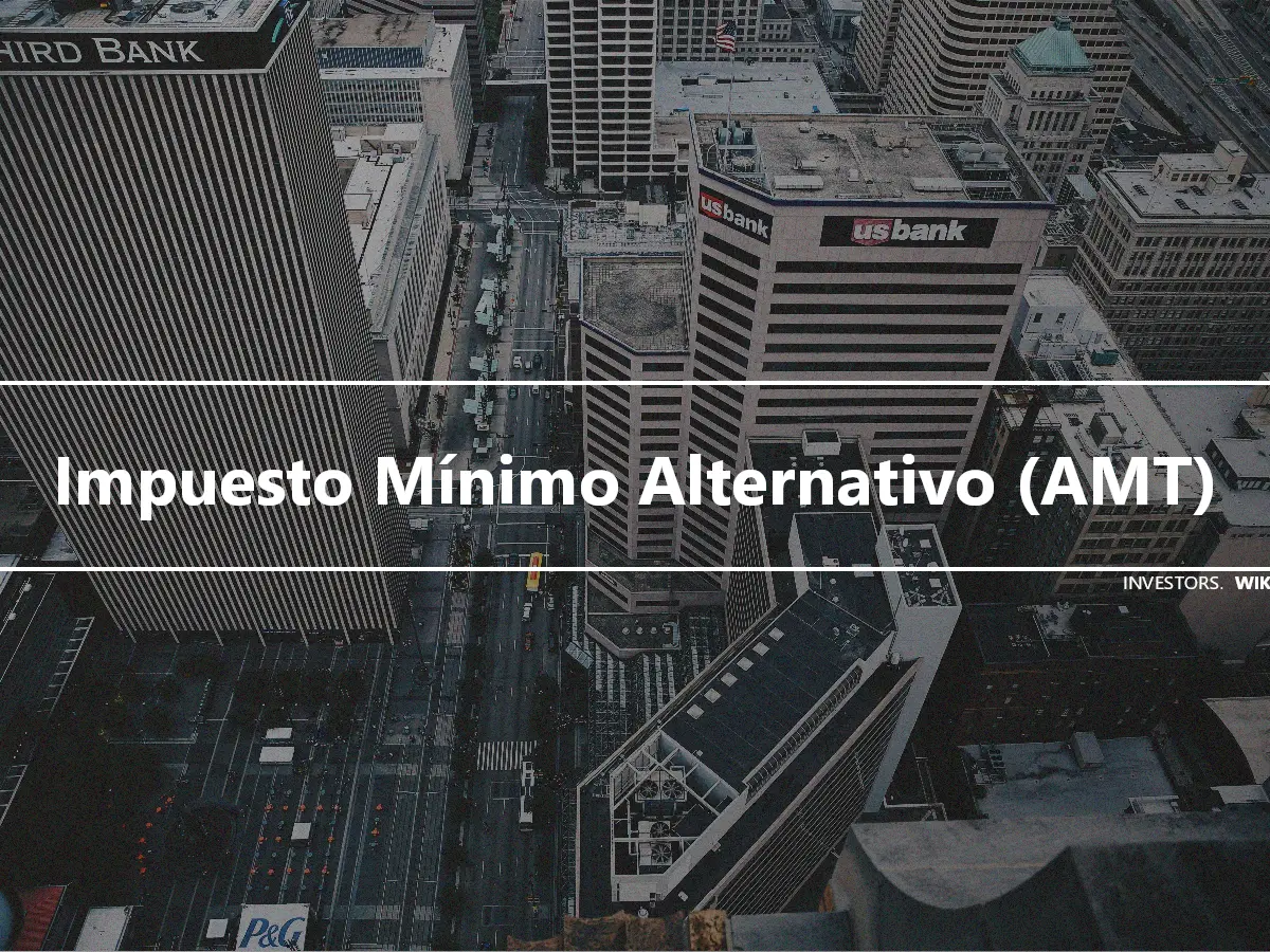 Impuesto Mínimo Alternativo (AMT)